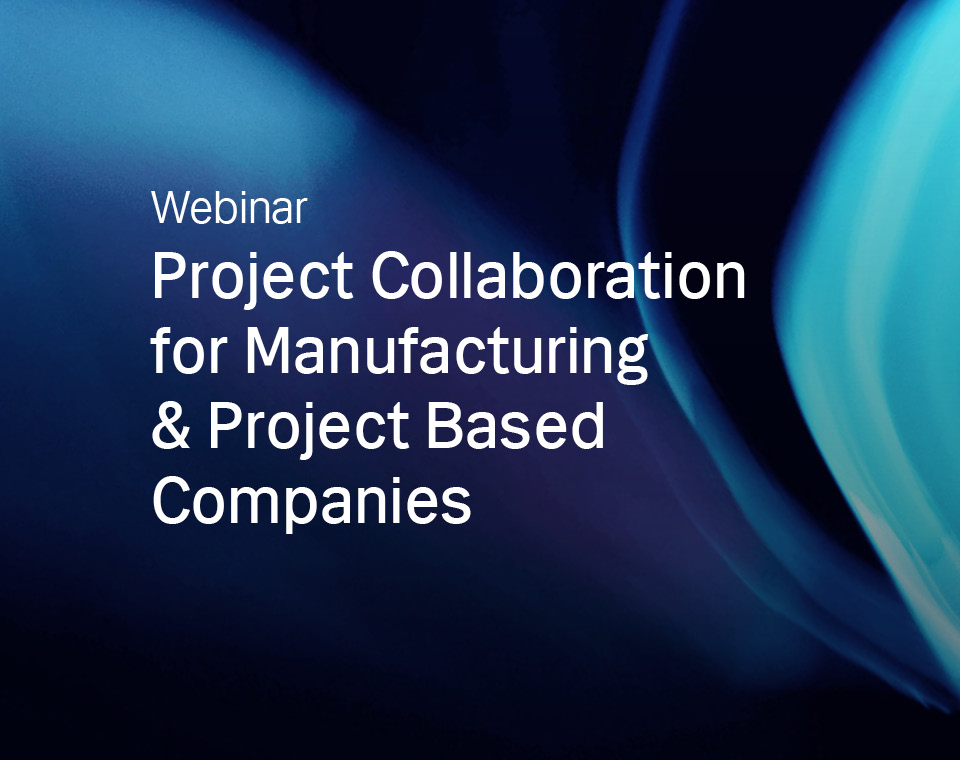 Project Collaboration for Manufacturing & Project Based Companies